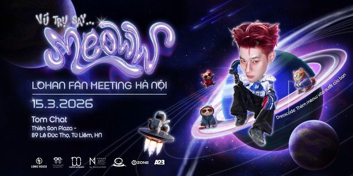 LOHAN FAN MEETING: VŨ TRỤ SAY MEOWWW